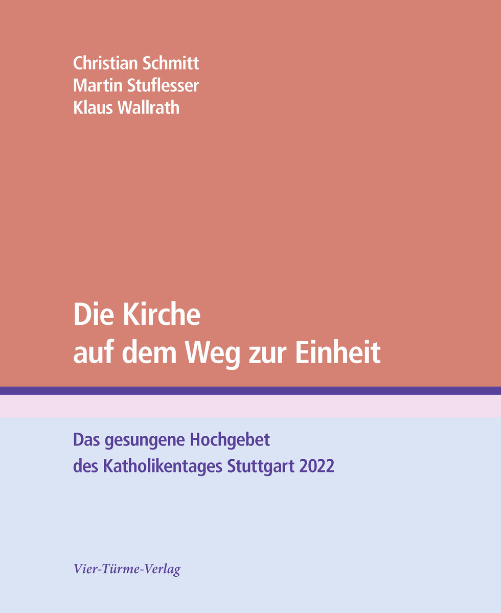 Die Kirche auf dem Weg zur Einheit - Das gesungene Hochgebet des Katholikentags Stuttgart 2022