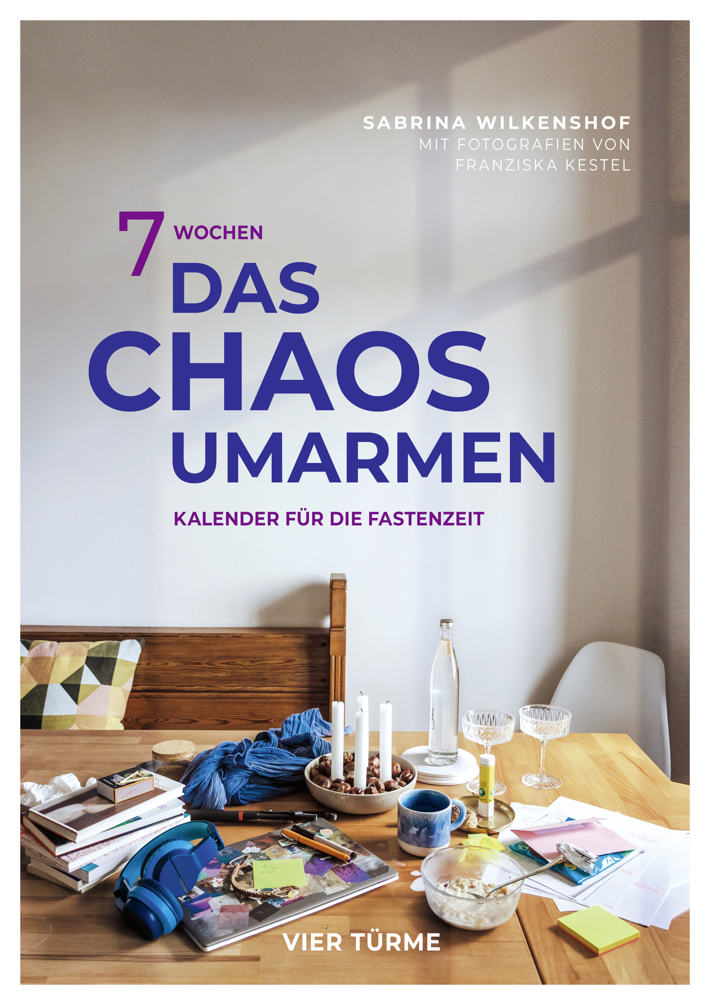 7 Wochen das Chaos umarmen – Kalender für die Fastenzeit  7 Wochen das Chaos umarmen – Kalender für die Fastenzeit