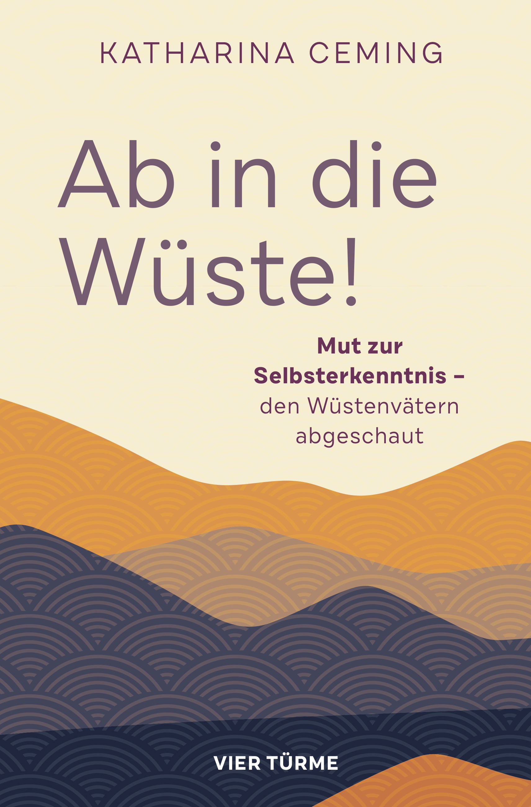Ab in die Wüste – Mut zur Selbsterkenntnis – den Wüstenvätern abgeschaut