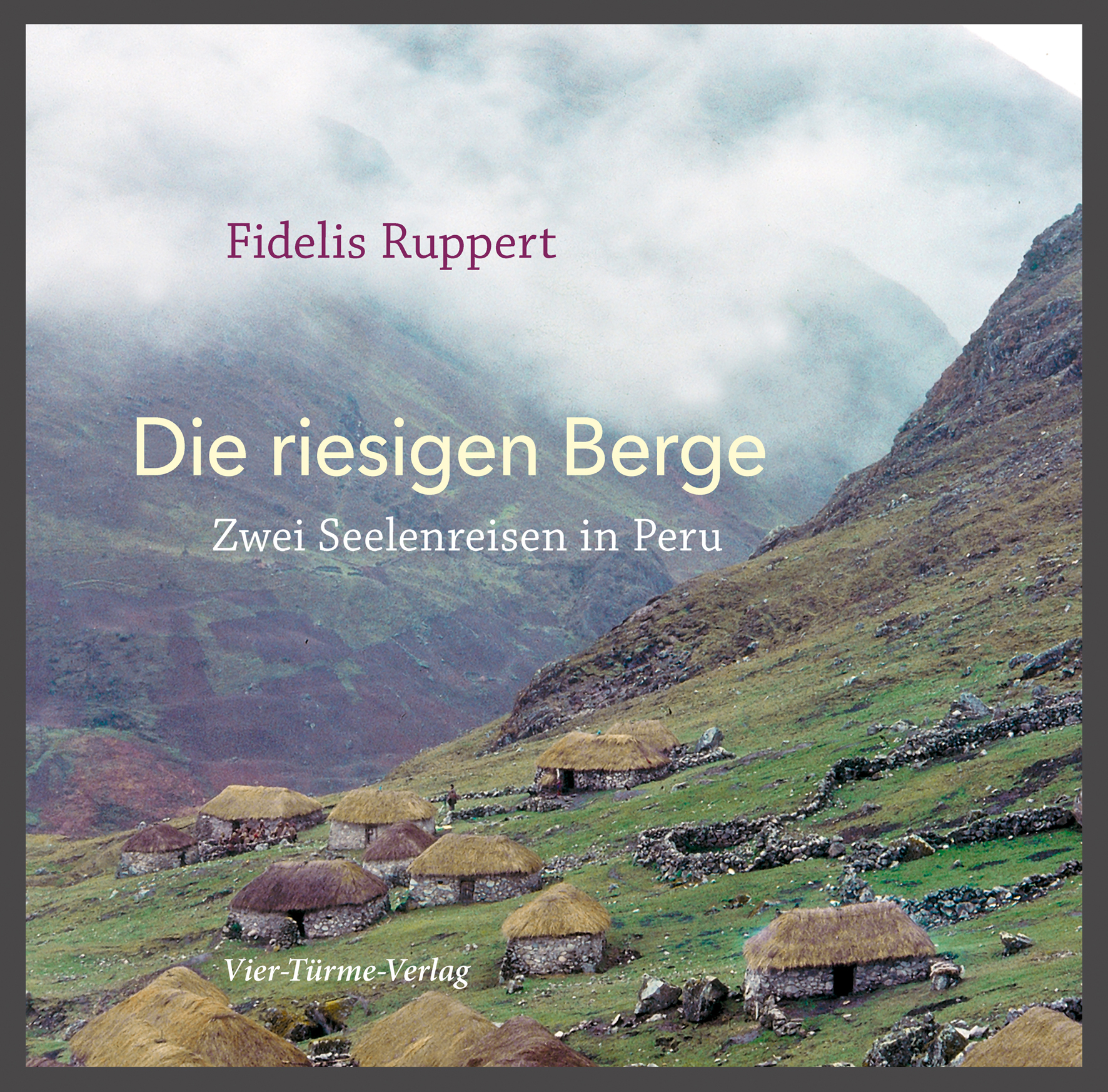 Die riesigen Berge – Zwei Seelenreisen in Peru