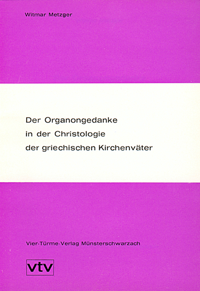 Der Organongedanke in der Christologie der griechischen Kirchenväter - Seine Herkunft aus der griech