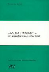 "An die Hebräer"- ein pseudepigraphischer Brief