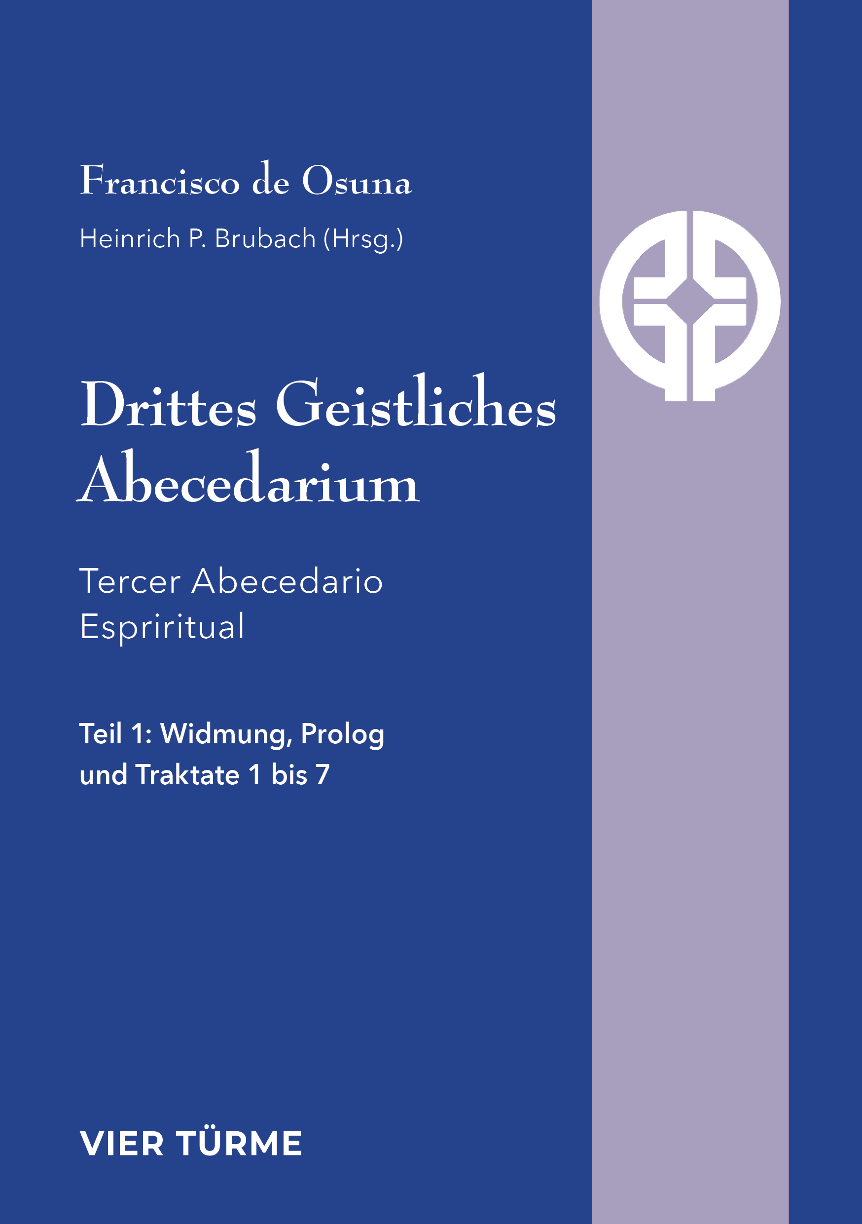  Drittes Geistliches Abecediarium –  Tercer Abecediario Espiritual Widmung, Prolog und Traktate 1 bis 7