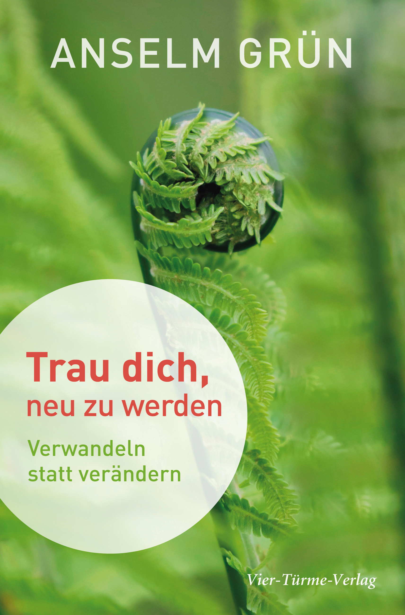 Trau dich, neu zu werden - Verwandeln statt verändern