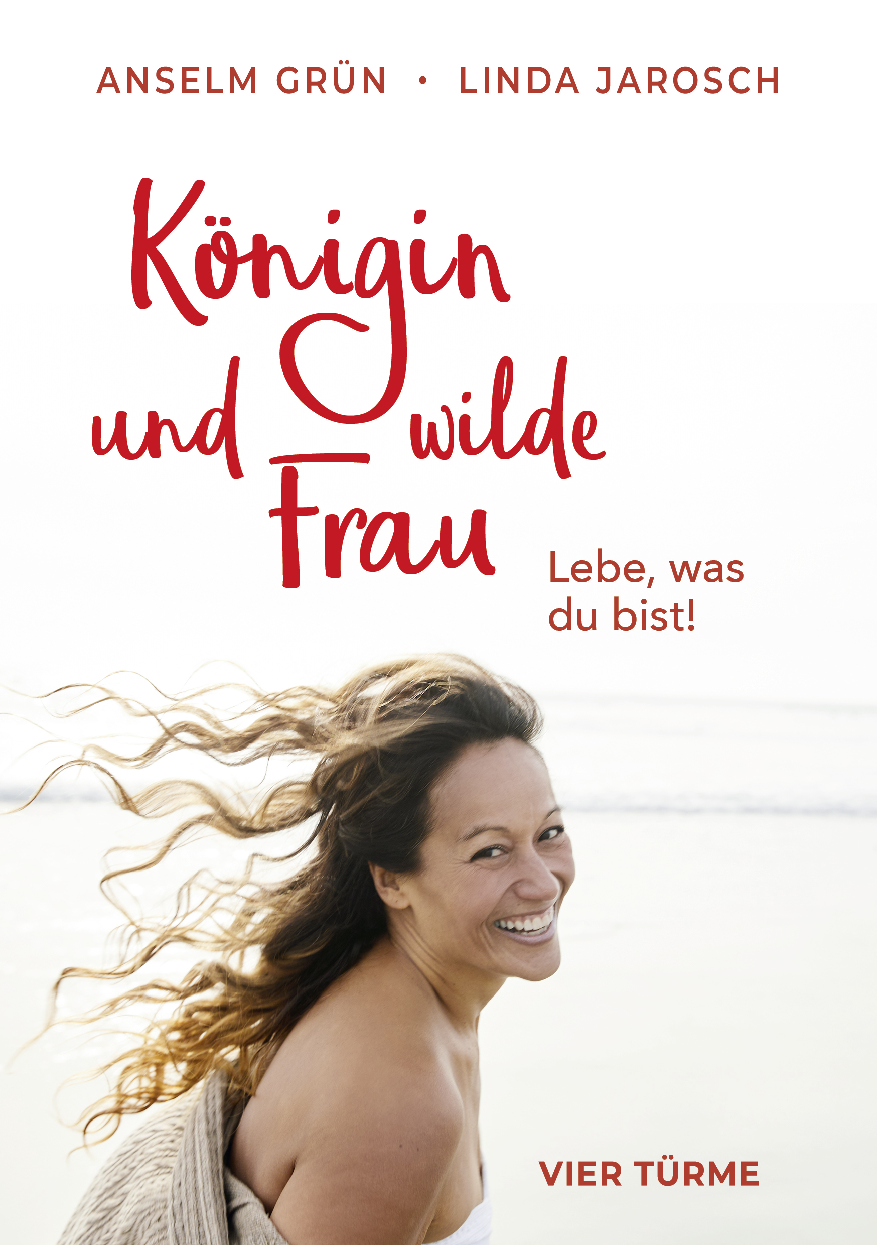 Königin und wilde Frau – Lebe, was du bist!