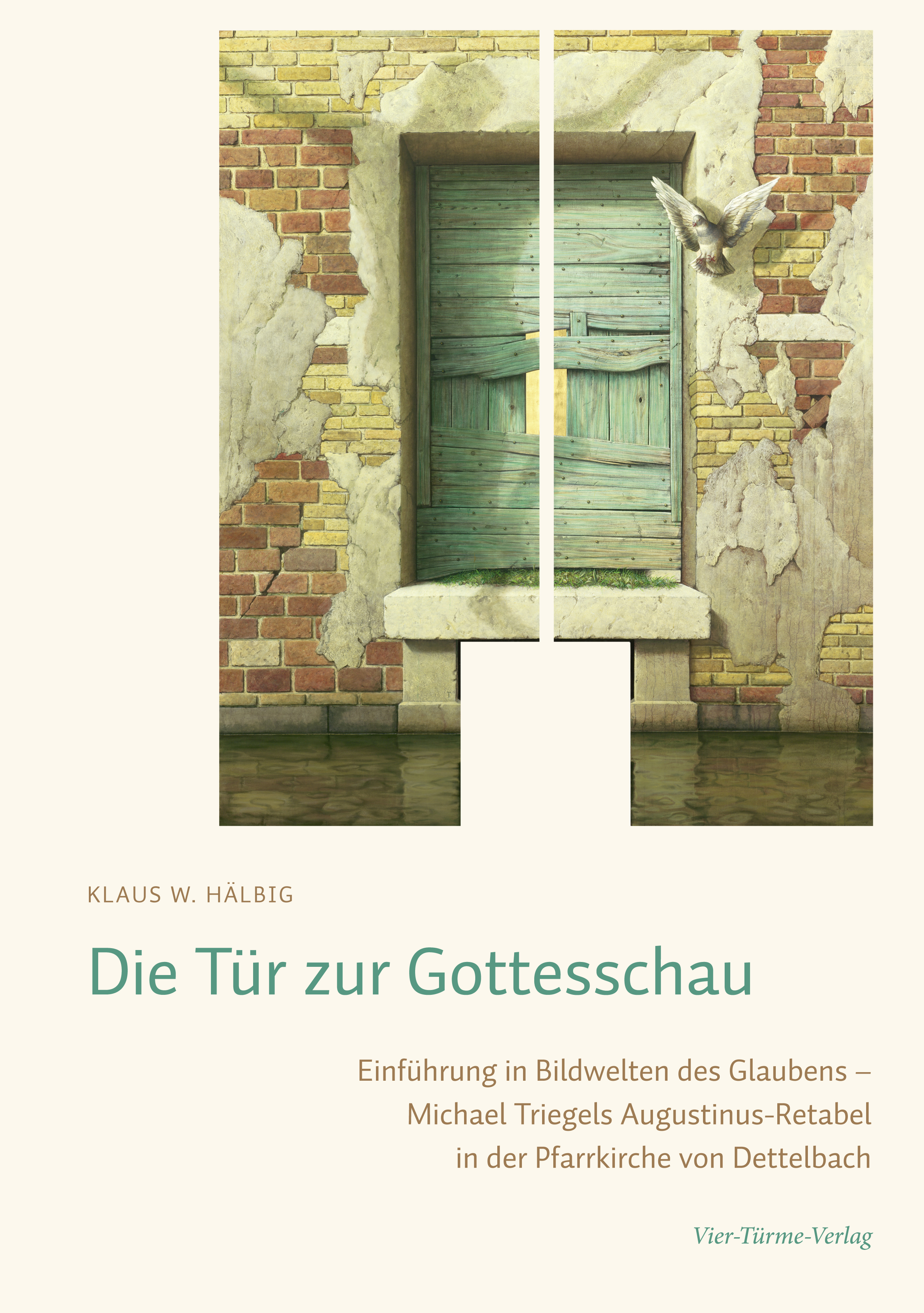 Die Tür zur Gottesschau - Einführung in die Bildwelten des Glaubens - Michael Triegels Augustinus-Re
