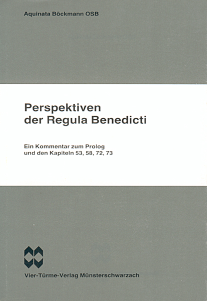 Perspektiven der Regula Benedicti - Ein Kommentar zum Prolog und den Kapiteln 53, 58, 72, 73