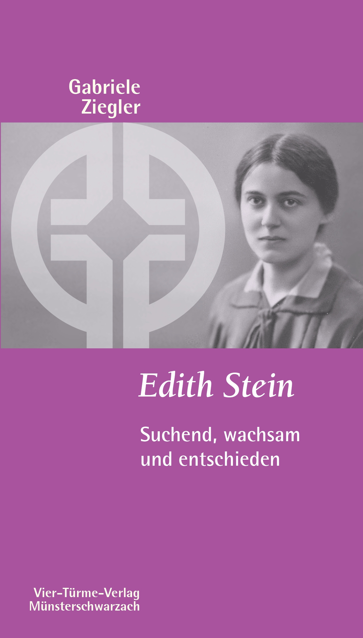 Edith Stein - Suchend, wachsam und entschieden
