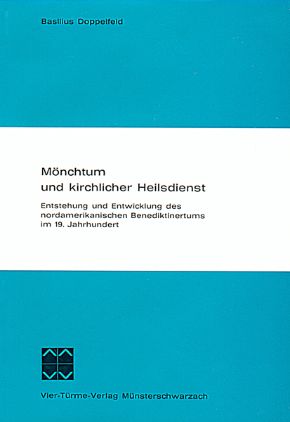 Mönchtum und kirchlicher Heilsdienst - Entstehung und Entwicklung des nordamerikanischen Benediktine