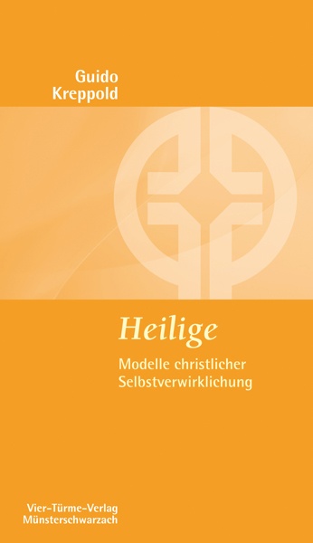 Heilige - Modelle christlicher Selbstverwirklichung