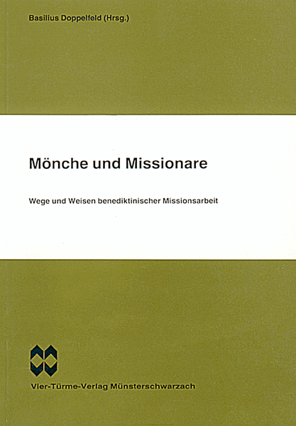 Mönche und Missionare - Wege und Weisen benediktinischer Missionsarbeit