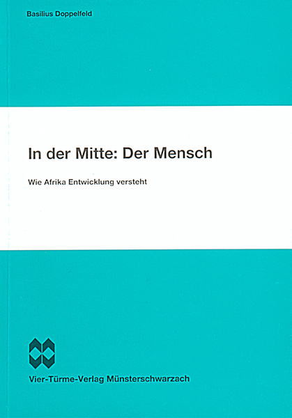 In der Mitte: Der Mensch - Wie Afrika Entwicklung versteht