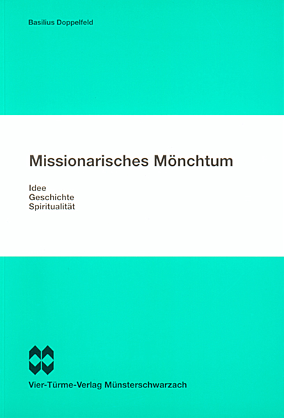 Missionarisches Mönchtum - Idee, Geschichte, Spiritualität