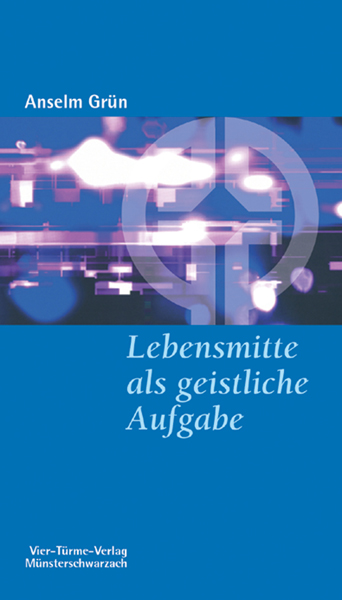 Lebensmitte als geistliche Aufgabe