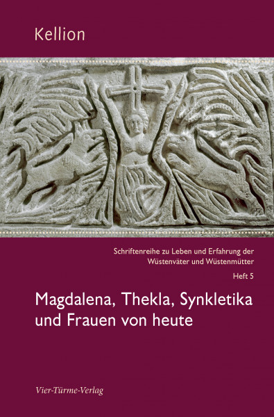Magdalena, Thekla, Synkletika und Frauen von heute (Kellion 5)