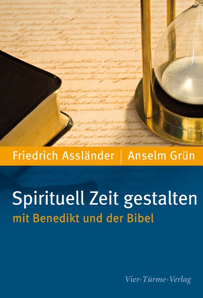 Spirituell Zeit gestalten - Mit Benedikt und der Bibel