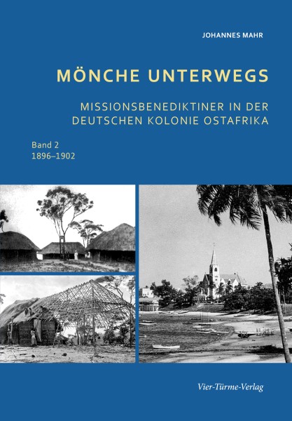 Mönche unterwegs – Missionsbenediktiner in der deutschen Kolonie Ost-Afrika – Band 2: 1896–1902